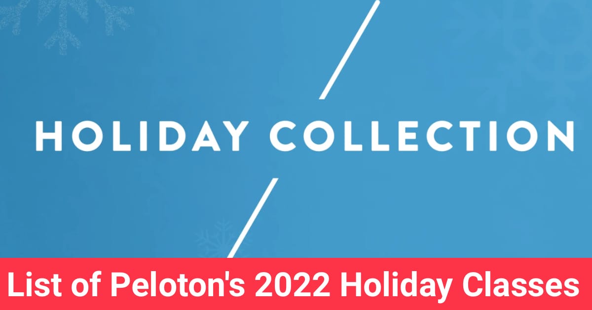 2022 Peloton Holiday Classes List (Peloton Christmas Workouts