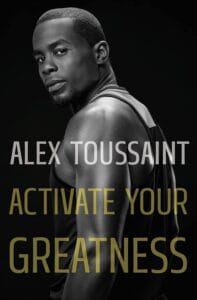 Cover of Alex Toussaint's book "Activate Your Greatness "