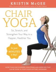 Cover of Kristin McGee's book "Chair Yoga: Sit, Stretch, and Strengthen Your Way to a Happier, Healthier You"