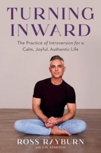 The cover of Ross Rayburn's book "Turning Inward: The Practice of Introversion for a Calm, Joyful, Authentic Life."