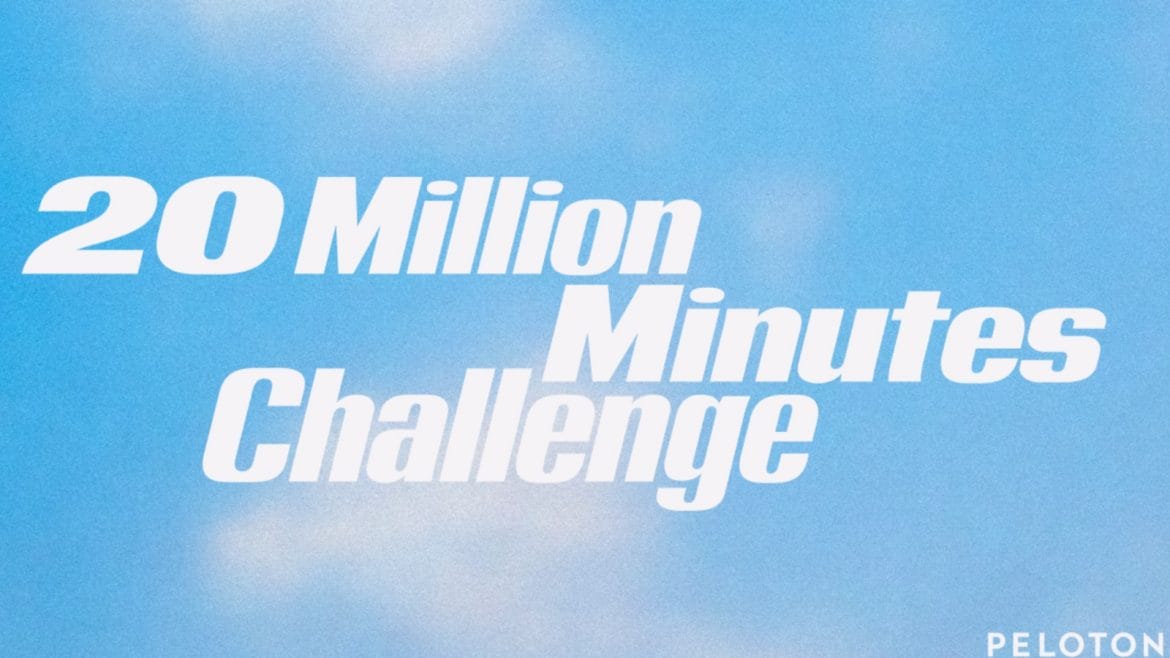 Peloton 20 million minute challenge.